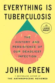 Omslag van Everything Is Tuberculosis The History and Persistence of Our Deadliest Infection