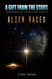 Omslag van A Gift from the Stars Extraterrestrial Contacts and Guide of Alien Races