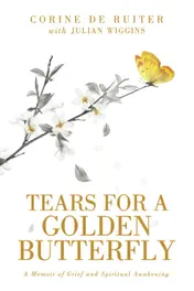 Omslag van Tears for a Golden Butterfly A Memoir of Grief and Spiritual Awakening