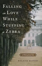 Omslag van Falling in Love While Stuffing a Zebra A Philosophical Tale