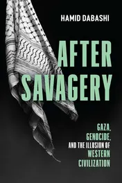 Omslag van After Savagery Gaza, Genocide, and the Illusion of Western Civilization