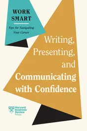 Omslag van Writing, Presenting, and Communicating with Confidence (HBR Work Smart Series)