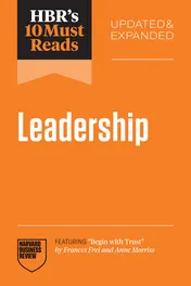 Omslag van HBR's 10 Must Reads on Leadership, Updated and Expanded (featuring Begin with Trust by Frances X. Frei and Anne Morriss)