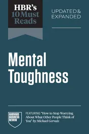 Omslag van HBR's 10 Must Reads on Mental Toughness, Updated and Expanded (featuring How to Stop Worrying about What Other People Think of You by Michael Gervais)