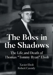 Omslag van The Boss in the Shadows The Life and Death of Thomas "Tommy Ryan" Eboli