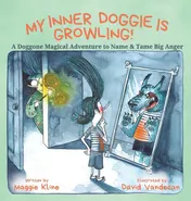 Omslag van My Inner Doggie Is Growling A Doggone Magical Adventure to Name and Tame Big Anger