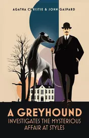 Omslag van A Greyhound Investigates The Mysterious Affair At Styles