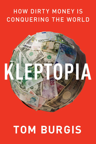 Omslag van Kleptopia How Dirty Money is Conquering the World