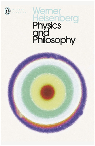 Omslag van Physics and Philosophy The Revolution in Modern Science