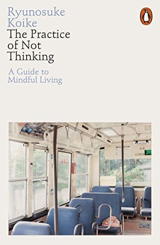 Omslag van The Practice of Not Thinking A Guide to Mindful Living