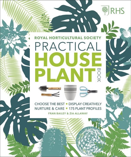 Omslag van Practical House Plant Book Choose Well; Display Creatively; Nurture and Maintain; 175 Plant Profiles