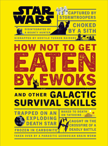 Omslag van Star Wars How Not to Get Eaten by Ewoks and Other Galactic Survival Skills
