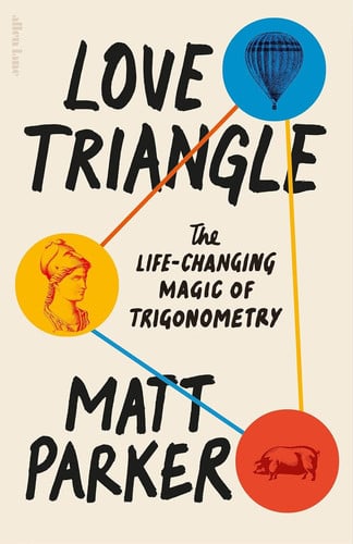 Omslag van Love Triangle The Life-changing Magic of Trigonometry