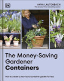 Omslag van The Money-Saving Gardener Containers How to Create a Year-Round Container Garden for Less