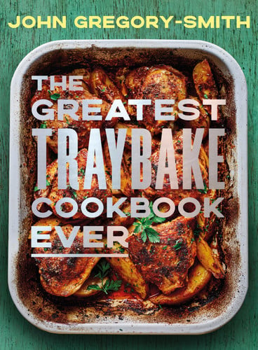 Omslag van The Greatest Traybake Cookbook Ever: Weeknight-friendly traybakes with weekend-worthy flavours