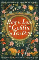 Omslag van How to Lose a Goblin in Ten Days Tales from Hawthorne Cottage