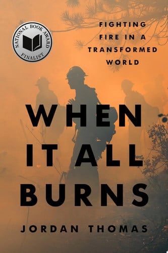 Omslag van When It All Burns Fighting Fire in a Transformed World