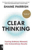 Omslag van Clear Thinking Turning Ordinary Moments Into Extraordinary Results