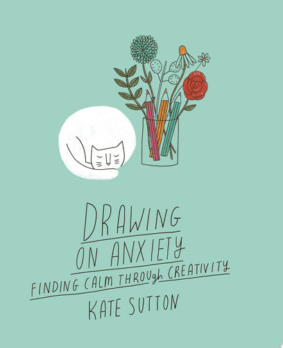 Omslag van Drawing On Anxiety Finding Calm Through Creativity