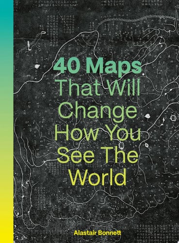 Omslag van 40 Maps That Will Change How You See the World