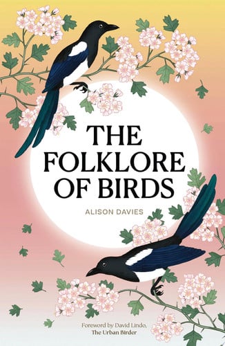 Omslag van The Folklore of Birds The Forgotten Tales Behind Nature’s Most Enigmatic Creatures