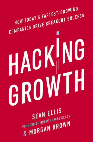 Omslag van Hacking Growth How Today's Fastest-growing Companies Drive Breakout Success