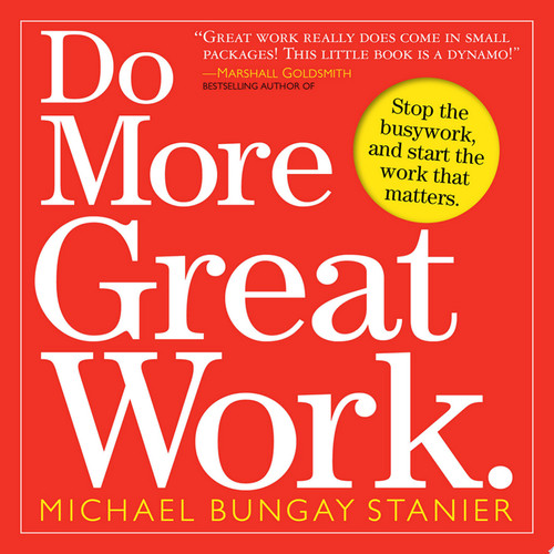 Omslag van Do More Great Work Stop the Busywork. Start the Work That Matters.