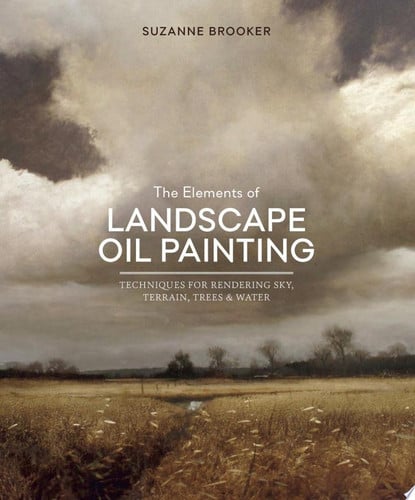 Omslag van The Elements of Landscape Oil Painting Techniques for Rendering Sky, Terrain, Trees, and Water