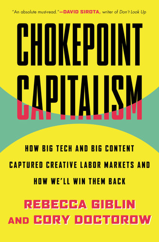 Omslag van Chokepoint Capitalism How Big Tech and Big Content Captured Creative Labor Markets and How We'll Win Them Back