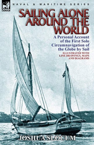 Omslag van Sailing Alone Around the World A Personal Account of the First Solo Circumnavigation of the Globe by Sail