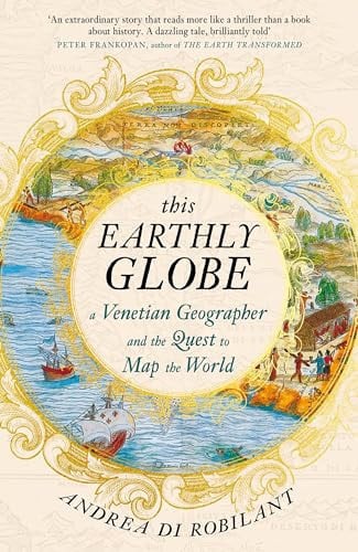 Omslag van This Earthly Globe A Venetian Geographer and the Quest to Map the World