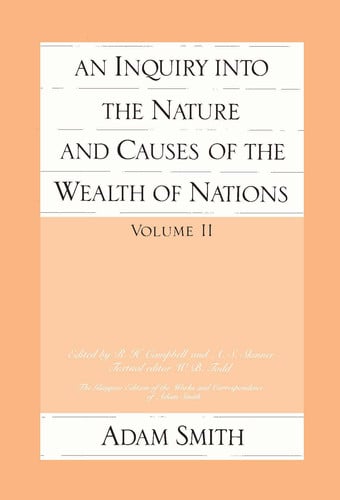 Omslag van The Glasgow Edition of the Works and Correspondence of Adam Smith An inquiry into the nature and causes of the wealth of nations. Vol. 2, Part 1