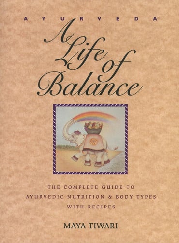 Omslag van Ayurveda: A Life of Balance The Complete Guide to Ayurvedic Nutrition and Body Types with Recipes
