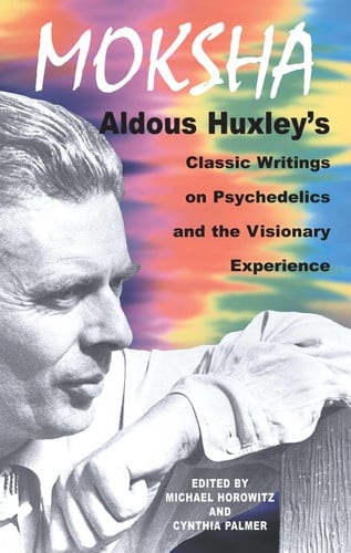 Omslag van Moksha Aldous Huxley's Classic Writings on Psychedelics and the Visionary Experience