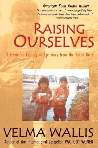 Omslag van Raising Ourselves A Gwich'in Coming of Age Story from the Yukon River