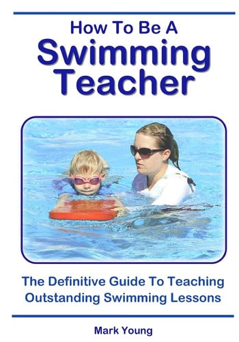 Omslag van How To Be A Swimming Teacher The Definitive Guide To Teaching Outstanding Swimming Lessons