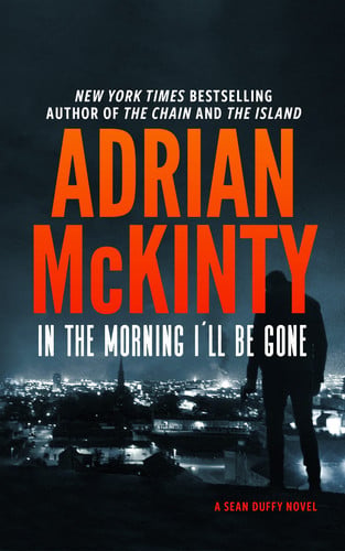 Omslag van In the Morning I'll Be Gone A Detective Sean Duffy Novel