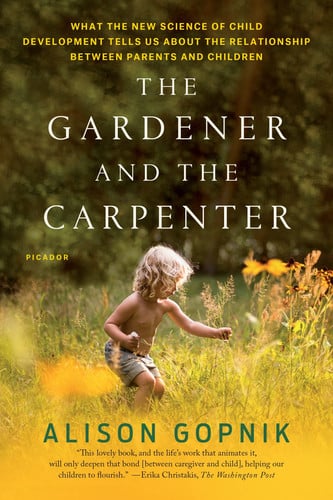 Omslag van The Gardener and the Carpenter What the New Science of Child Development Tells Us About the Relationship Between Parents and Children