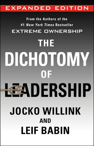 Omslag van The Dichotomy of Leadership Balancing the Challenges of Extreme Ownership to Lead and Win (Expanded Edition)