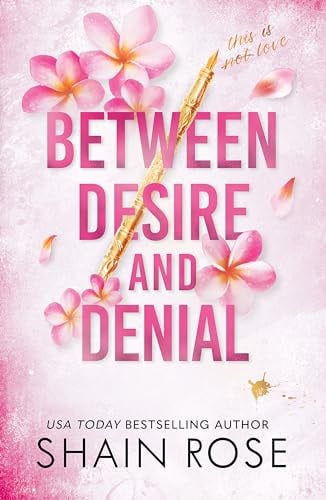 Omslag van Between Desire and Denial A Dark, Fake-Dating Romance from the Tiktok Sensation and USA Today Bestselling Author
