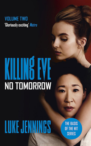 Omslag van No Tomorrow The Basis for the BAFTA-Winning Killing Eve TV Series