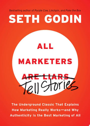 Omslag van All Marketers are Liars The Underground Classic That Explains How Marketing Really Works--and Why Authenticity Is the Best Marketing of All