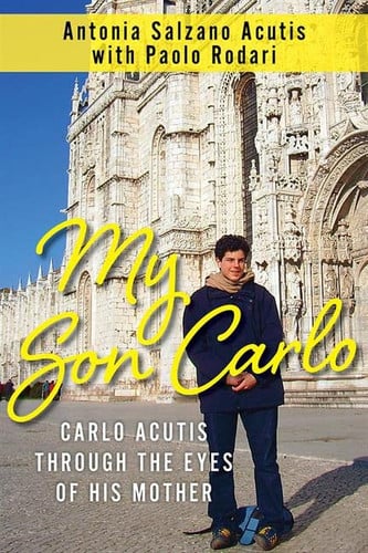Omslag van My Son Carlo Carlo Acutis Through the Eyes of His Mother