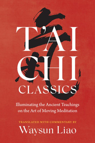Omslag van T'ai Chi Classics Illuminating the Ancient Teachings on the Art of Moving Meditation