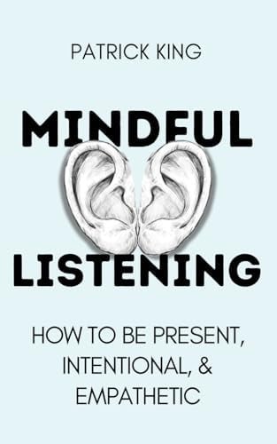 Omslag van Mindful Listening How To Be Present, Intentional, and Empathetic