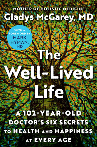 Omslag van The Well-Lived Life A 102-Year-Old Doctor's Six Secrets to Health and Happiness at Every Age