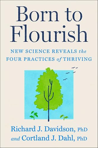 Omslag van Born to Flourish How New Science and Ancient Wisdom Reveal a Simple Path to Thriving
