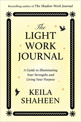 Omslag van The Light Work Journal A Guide To Illuminating Your Strengths And Living Your Purpose