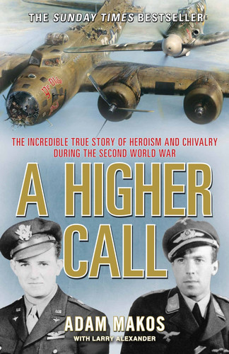 Omslag van A Higher Call The Incredible True Story of Heroism and Chivalry During the Second World War