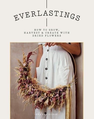 Omslag van Everlastings How to Grow, Harvest and Create with Dried Flowers